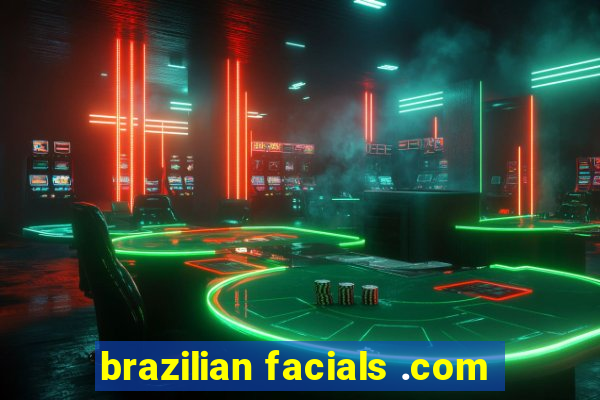 brazilian facials .com